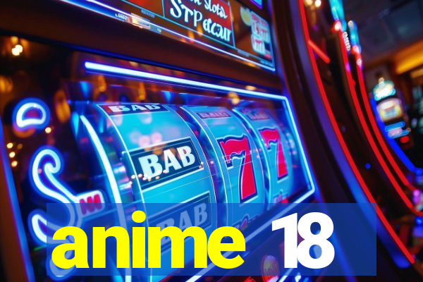 anime 18